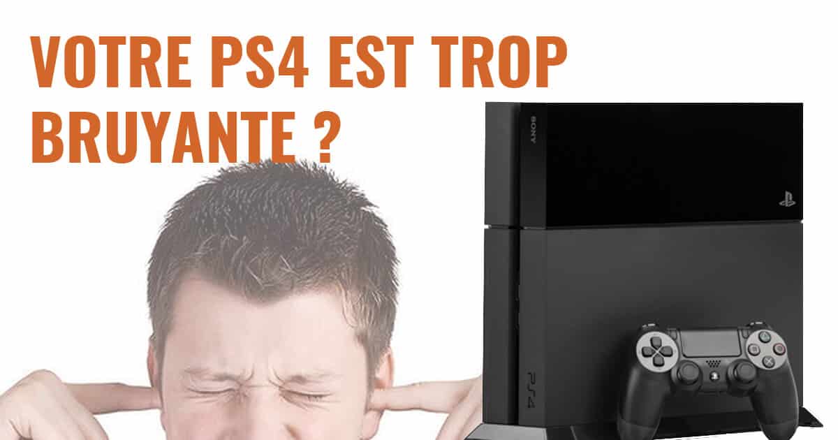 Vous voulez une réparation de PS4 bruyante ? Résolvez rapidement ce problème !